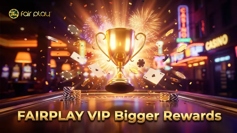 Higher FAIRPLAY VIP levels unlock bigger loyalty rewards